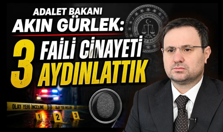 Bakan Gürlek: 3 faili meçhul cinayeti aydınlattık