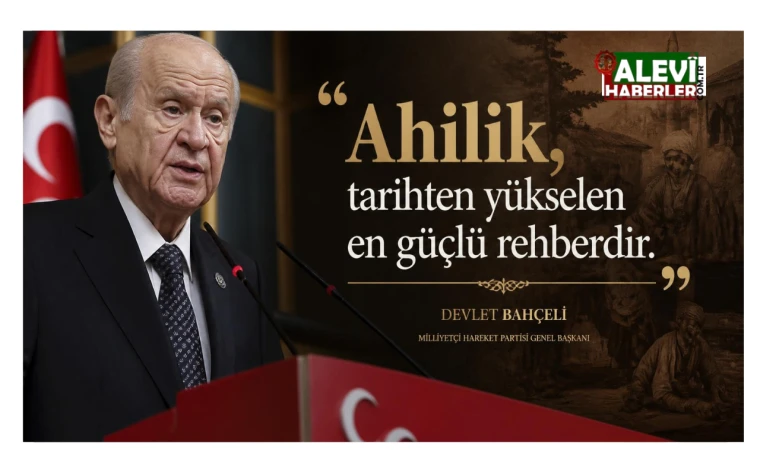 Devlet Bahçeli: Ahilik, tarihten yükselen en güçlü rehberdir