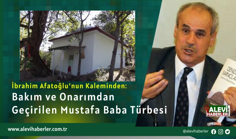 İbrahim Afatoğlu yazdı: Bakım ve onarımdan geçirilen Mustafa Baba Türbesi