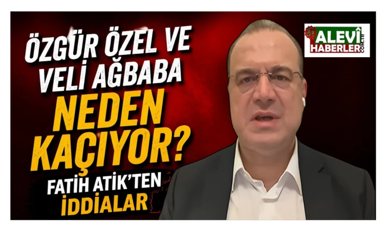 Özgür Özel ve Veli Ağbaba neden kaçıyor? Fatih Atik'ten iddialar