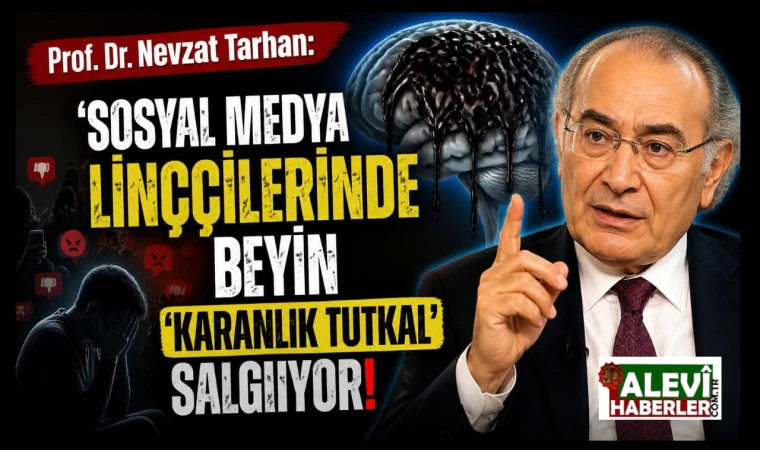 Prof. Dr. Nevzat Tarhan: Linç edenler analiz yapmaz; çünkü egoları zayıftır