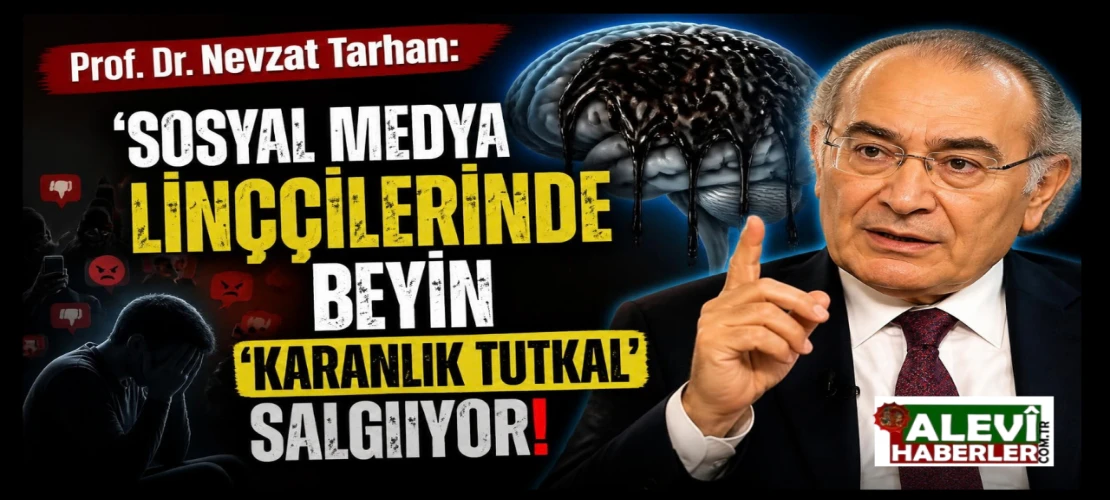 Prof. Dr. Nevzat Tarhan: Linç edenler analiz yapmaz; çünkü egoları zayıftır
