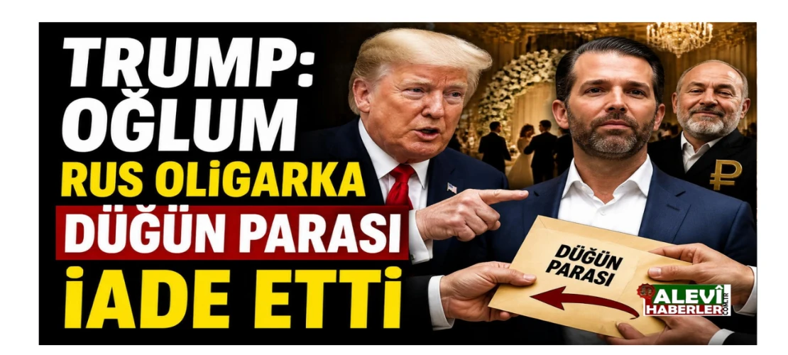 Trump: Oğlum Rus oligarka düğün parasını iade etti