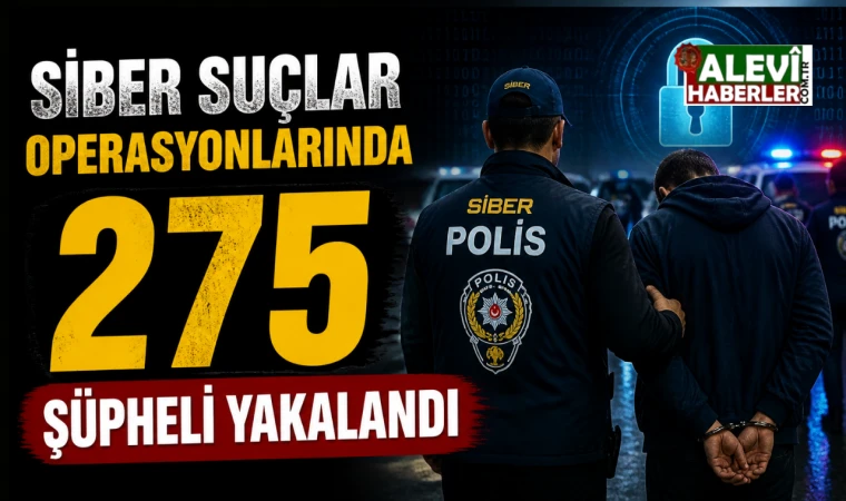 35 ilde düzenlenen operasyonlarda 275 şüpheli yakalandı