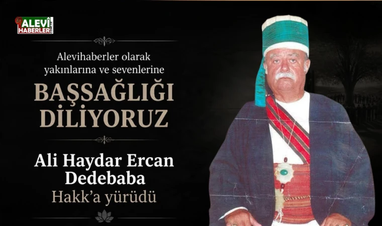 Ali Haydar Ercan Dedebaba Hakk’a yürüdü