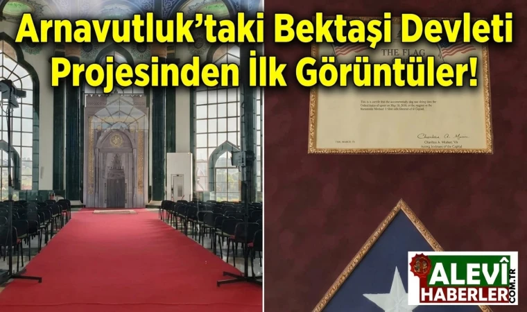 Arnavutluk’taki Bektaşi Devleti Projesinden İlk Görüntüler!