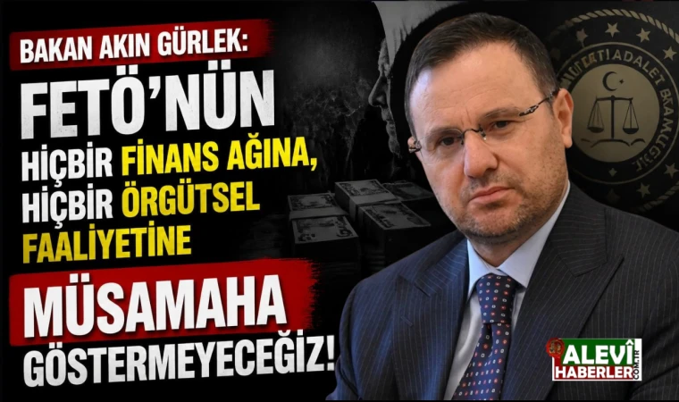 Bakan Gürlek: Fetö’nün hiçbir finans ağına, hiçbir örgütsel faaliyetine müsamaha göstermeyeceğiz