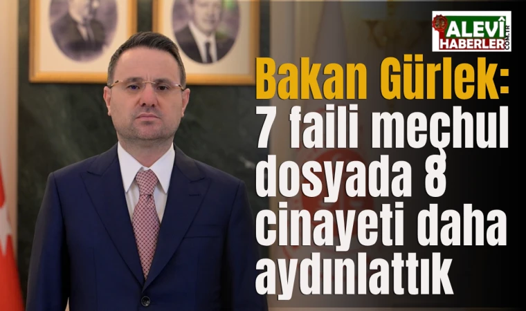 Bakan Gürlek: 7 faili meçhul dosyada 8 cinayeti daha aydınlattık