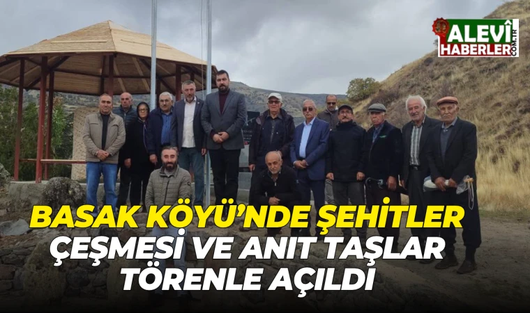 Basak Köyü’nde Şehitler Çeşmesi ve Anıt Taşlar törenle açıldı