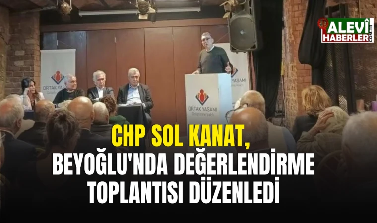 CHP Sol Kanat, Beyoğlu'nda değerlendirme toplantısı düzenledi