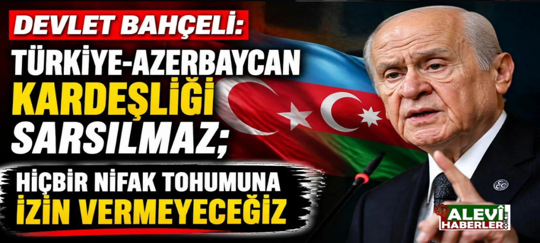 Devlet Bahçeli'den Türkiye-Azerbaycan kardeşliği üzerine açıklama
