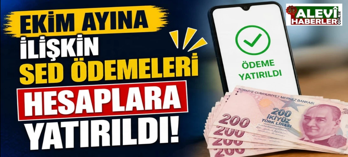 Ekim ayına ilişkin SED ödemeleri hesaplara yatırıldı