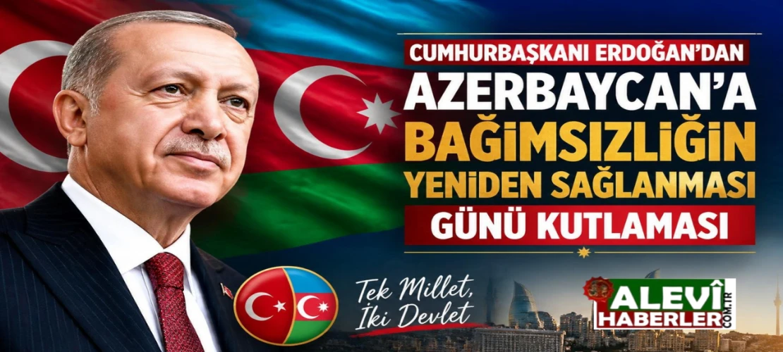 Erdoğan’dan Azerbaycan’a Bağımsızlığın Yeniden Sağlanması Günü kutlaması