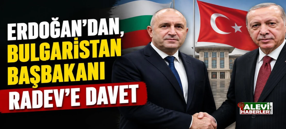 Erdoğan'dan, Bulgaristan Başbakanı Radev'e davet