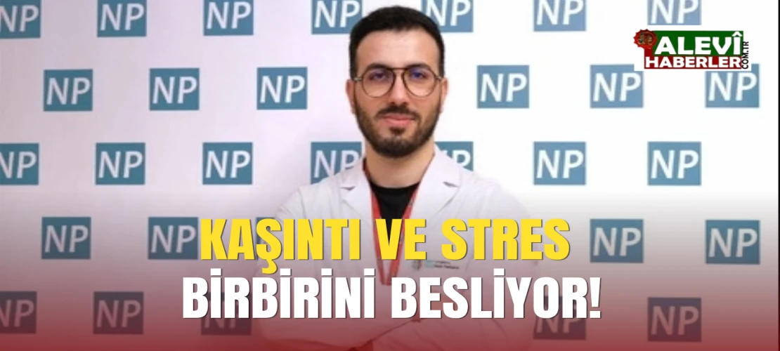 Kaşıntı ve stres birbirini besliyor!