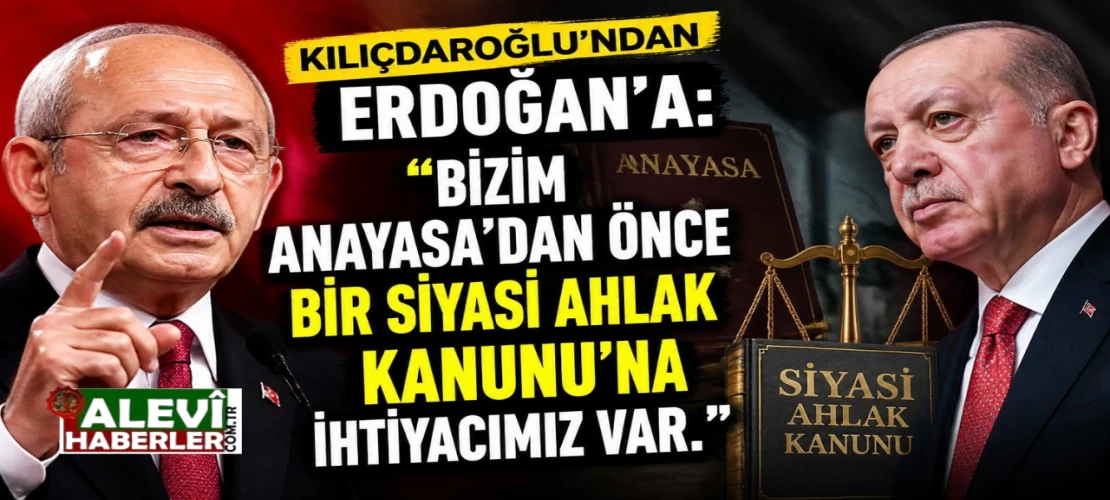 Kılıçdaroğlu’ndan Erdoğan’a: Önce Siyasi Ahlak Kanunu’nu getir
