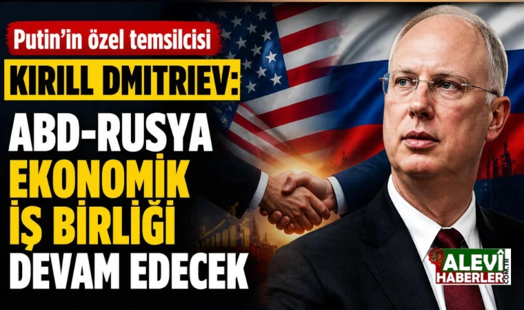 Kirill Dmitriev: ABD-Rusya iş birliği devam edecek