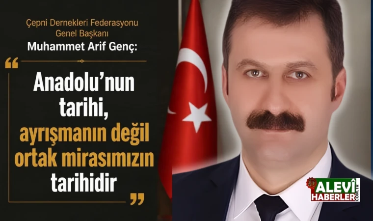 Muhammet Arif Genç: Anadolu’nun tarihi, ayrışmanın değil ortak mirasımızın tarihidir