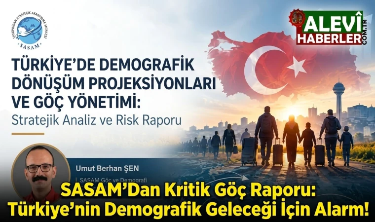 SASAM’DAN Kritik Göç Raporu: Türkiye’nin Demografik Geleceği İçin Alarm!