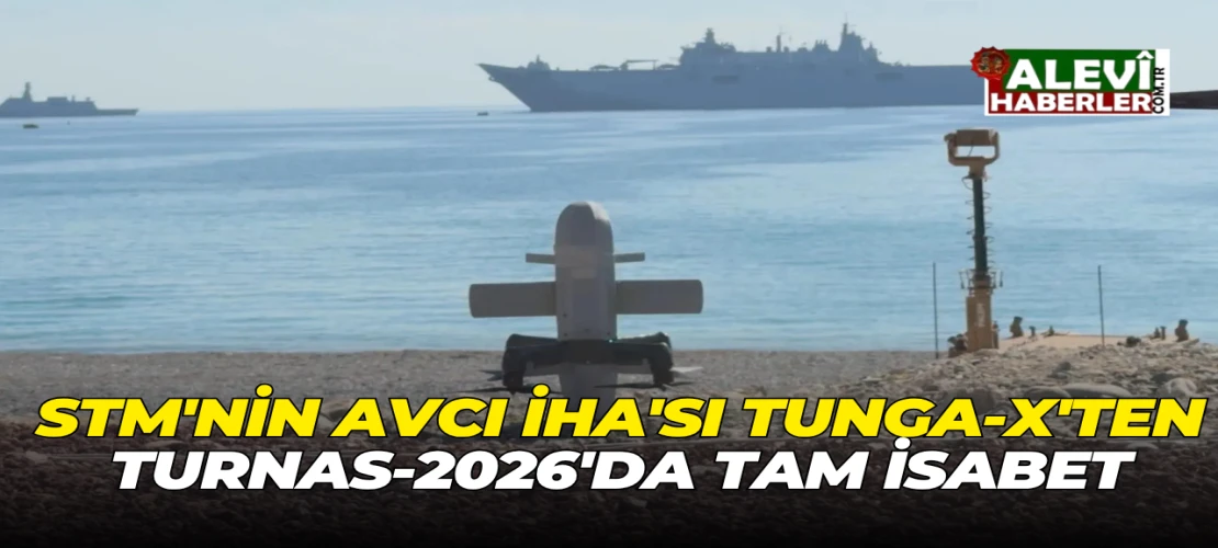 STM'nin Avcı İHA'sı TUNGA-X'ten TURNAs-2026'da tam isabet