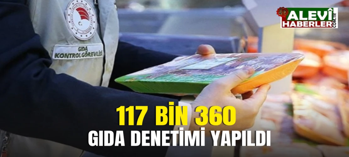 Tarım Ve Orman Bakanlığı geçen ay 117 bin 360 gıda denetimi yaptı