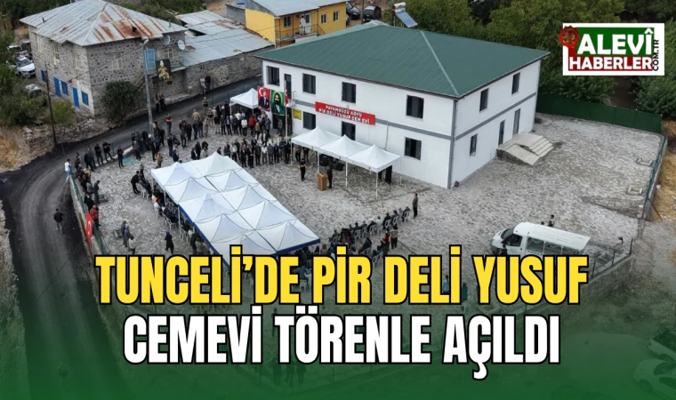 Tunceli’de Pir Deli Yusuf Cemevi törenle açıldı