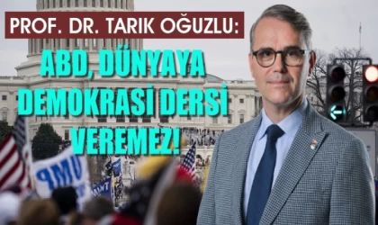 Prof. Dr. Oğuzlu: ABD, dünyaya demokrasi dersi veremez!