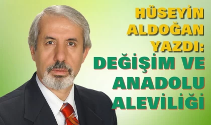 Hüseyin Aldoğan yazdı: Değişim ve Anadolu Aleviliği