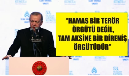 Erdoğan konuştu: Hamas bir terör örgütü değil, bir direniş örgütüdür