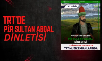 TRT Müzik’te Pir Sultan Abdal dinletisi 11 Nisan’da
