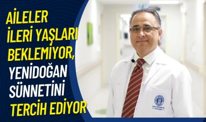 Aileler ileri yaşları beklemiyor, yenidoğan sünnetini tercih ediyor