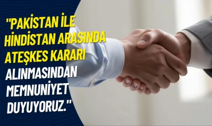 Dışişleri Bakanlığından,Pakistan Hindistan arasında ateşkes açıklaması