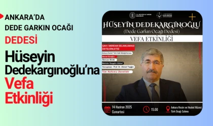 Hüseyin Dedekargınoğlu Vefa Etkinliği Ankara’da düzenlenecek
