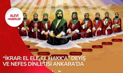 “İkrar: El Ele, El Hakk’a” Deyiş ve Nefes Dinletisi Ankara’da