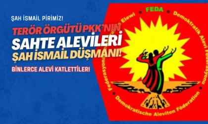 PKK’nın sahte Alevileri Şah İsmail’e nefret kustu