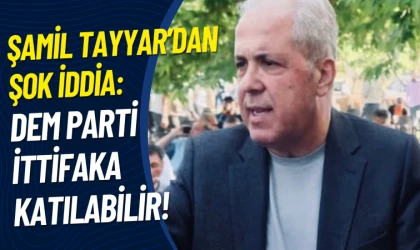 Şamil Tayyar’dan şok iddia: DEM Parti ittifaka katılabilir!