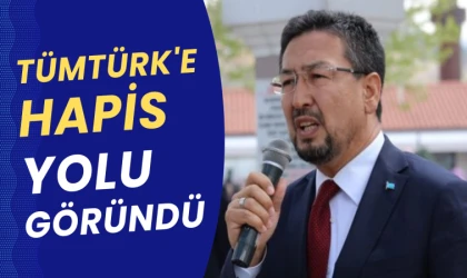 Tümtürk'e hapis yolu göründü
