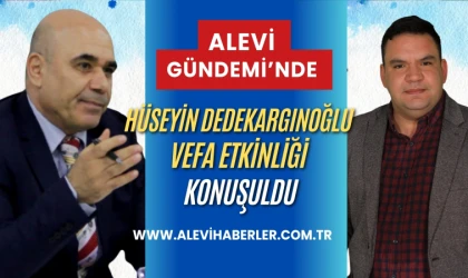Alevi Gündemi’nde Hüseyin Dedekargınoğlu Vefa Etkinliği konuşuldu