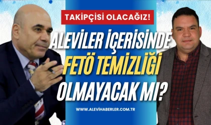 Aleviler içerisinde FETÖ temizliği olmayacak mı?