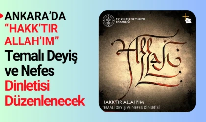 Ankara’da “Hakk’tır Allah’ım” temalı deyiş ve nefes dinletisi düzenlenecek
