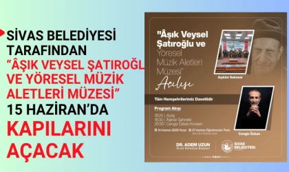 Âşık Veysel Şatıroğlu ve Yöresel Müzik Aletleri Müzesi" kapılarını halka açacak