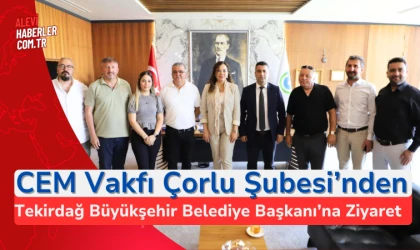 CEM Vakfı Çorlu Şubesi’nden Tekirdağ Büyükşehir Belediye Başkanı’na ziyaret