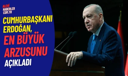 Cumhurbaşkanı Erdoğan en büyük arzusunu açıkladı