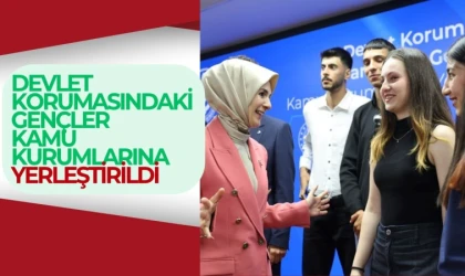 Devlet korumasındaki 64 bin 238 genç kamu kurumlarına yerleştirildi