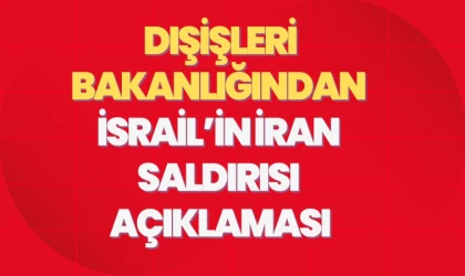 Dışişleri Bakanlığı'ndan İsrail'e sert açıklama