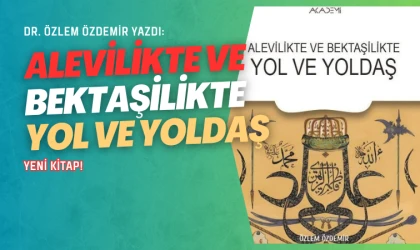Dr. Özlem Özdemir’den yeni kitap: Alevilikte ve Bektaşilikte Yol ve Yoldaş
