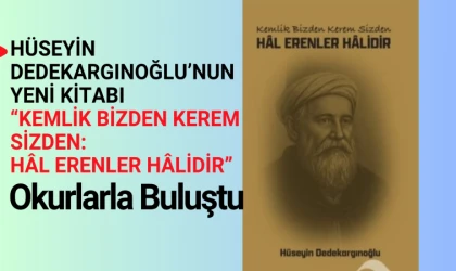 Hüseyin Dedekargınoğlu’nun “Kemlik Bizden Kerem Sizden: Hâl Erenler Hâlidir” Okurla Buluştu