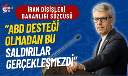 İran Dışişleri Bakanlığı Sözcüsü: ABD desteği olmadan bu saldırılar gerçekleşmezdi
