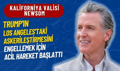 Newsom, Trump'ı engellemek için acil hareket başlattı