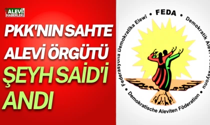 PKK'nın sahte Alevi örgütü Şeyh Said'i andı